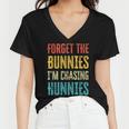 Forget The Bunnies Im Chasing Hunnies Funny Women V-Neck T-Shirt