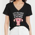 Lets Talk About The Elephant In The Womb Feminist Women V-Neck T-Shirt