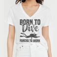 Born To Dive Forced To Work Women V-Neck T-Shirt