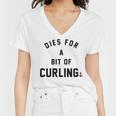 Dies For A Bit Of Curling Women V-Neck T-Shirt