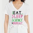 Eat Sleep Science Repeat Women V-Neck T-Shirt