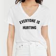 Everyone Is Hurting Women V-Neck T-Shirt