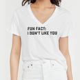 Fun Fact I Dont Like You V2 Women V-Neck T-Shirt