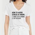 How To Avoid Stress At Work Dont Go To Work Women V-Neck T-Shirt