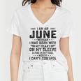 I Am An June Woman I Was Born With My Heart On My Sleeve V2 Women V-Neck T-Shirt