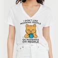 I Dont Like Morning People Or Mornings Or People V2 Women V-Neck T-Shirt