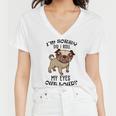 Im Sorry Did I Roll My Eyes Out Loud 735 Shirt Women V-Neck T-Shirt