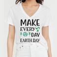 Make Every Day Earth Day Women V-Neck T-Shirt