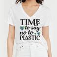 Time To Say No To Plastic Women V-Neck T-Shirt