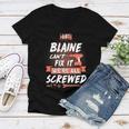 Blaine Name Gift If Blaine Cant Fix It Were All Screwed Women V-Neck T-Shirt
