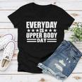 Every Day Is Upper Body Day Women V-Neck T-Shirt