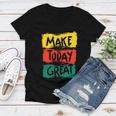 Make Today Great 116 Trending Shirt Women V-Neck T-Shirt