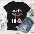 Math Is A Piece Of Pie Funny Pi Day Women V-Neck T-Shirt