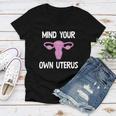 Mind Your Own Uterus Reproductive Rights Feminist Women V-Neck T-Shirt