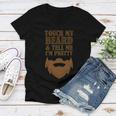 Touch My Beard And Tell Me Im Pretty 287 Shirt Women V-Neck T-Shirt