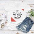 Dont Look Back Youre Not Going That Way Women V-Neck T-Shirt