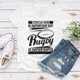 Education Is Important But Rugby Is Importanter Women V-Neck T-Shirt