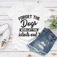 Forget The Dogs Who Let The Idiots Out Women V-Neck T-Shirt