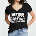 Every Day Is Upper Body Day Women V-Neck T-Shirt