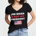 Joe Biden Is Not My President Not My President Women V-Neck T-Shirt