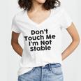 Dont Touch Me Im Not Stable Women V-Neck T-Shirt