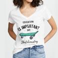 Education Is Important But Skateboarding Is Importanter Black Text Women V-Neck T-Shirt