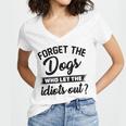 Forget The Dogs Who Let The Idiots Out Women V-Neck T-Shirt