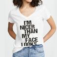 Im Nicer Than My Face Looks 257 Shirt Women V-Neck T-Shirt