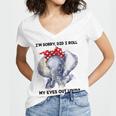 Im Sorry Did I Roll My Eyes Out Loud 736 Shirt Women V-Neck T-Shirt