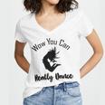 Official Wow You Can Really Dance - Dance Lover Idea Women V-Neck T-Shirt