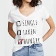 Single Taken Hungry 566 Trending Shirt Women V-Neck T-Shirt