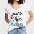 Skier Quote Education Is Important But Skiing Is Importanter Women V-Neck T-Shirt