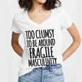 Too Clumsy To Be Around Fragile Masculinity 345 Shirt Women V-Neck T-Shirt