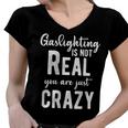 Gaslighting Is Not Real Youre Just Crazy Funny Vintage Women V-Neck T-Shirt