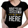 Have No Fear Honey Is Here Name Women V-Neck T-Shirt