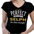 Im Not Perfect But I Am A Selph So Close Enough Women V-Neck T-Shirt