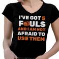 Ive Got 5 Fouls And I Am Not Afraid Basketball Player Cute Women V-Neck T-Shirt