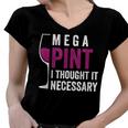 Mega Pint I Thought It Necessary Wine Glass Funny Women V-Neck T-Shirt