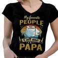 My Favorite People Call Me Papa 529 Trending Shirt Women V-Neck T-Shirt