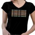 Pro Choice Feminist Womens Rights My Body My Choice Women V-Neck T-Shirt