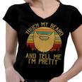 Touch My Beard And Tell Me Im Pretty 290 Shirt Women V-Neck T-Shirt