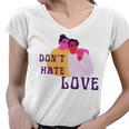 Dont Hate Love Women V-Neck T-Shirt