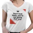 Dont Look Back Youre Not Going That Way Women V-Neck T-Shirt