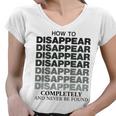 How To Disappear Completely And Never Be Found Women V-Neck T-Shirt