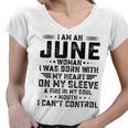 I Am An June Woman I Was Born With My Heart On My Sleeve V2 Women V-Neck T-Shirt