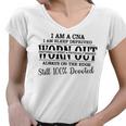 I Am Cna I Am Sleep Deprived Worn Out Always On The Edge Still 100 Devoted V2 Women V-Neck T-Shirt