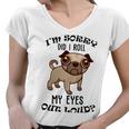 Im Sorry Did I Roll My Eyes Out Loud 735 Shirt Women V-Neck T-Shirt