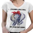 Im Sorry Did I Roll My Eyes Out Loud 736 Shirt Women V-Neck T-Shirt