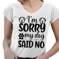 Im Sorry My Dog Said No 767 Trending Shirt Women V-Neck T-Shirt