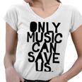 Only Music Can Save Us Women V-Neck T-Shirt